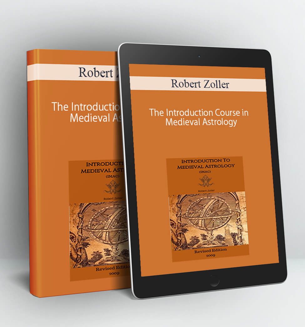 The Introduction Course in Medieval Astrology - Robert Zoller