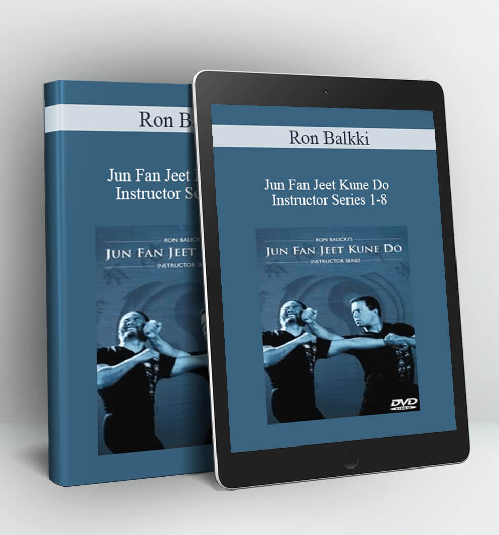 Jun Fan Jeet Kune Do Instructor Series 1-8 - Ron Balkki