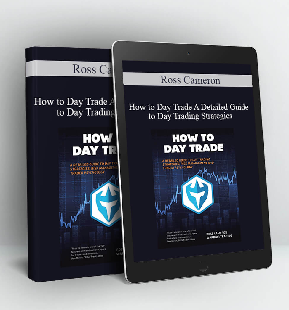 How to Day Trade A Detailed Guide to Day Trading Strategies Risk Management and Trader - Ross Cameron