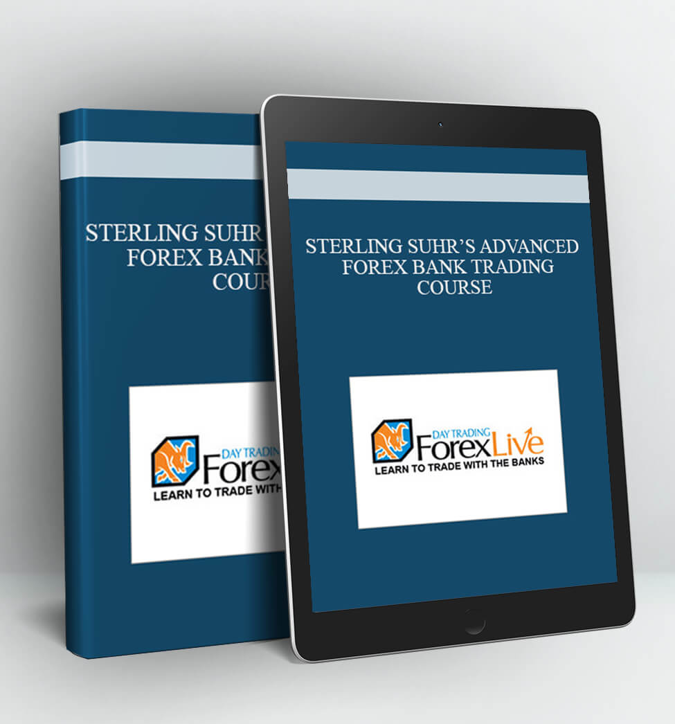 STERLING SUHR’S ADVANCED FOREX BANK TRADING COURSE (DAYTRADING FOREX LIVE COURSE)