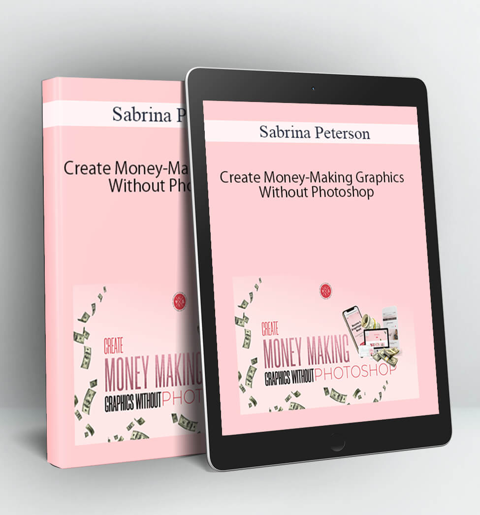 Create Money-Making Graphics Without Photoshop - Sabrina Peterson