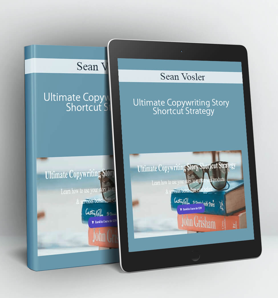 Ultimate Copywriting Story Shortcut Strategy - Sean Vosler