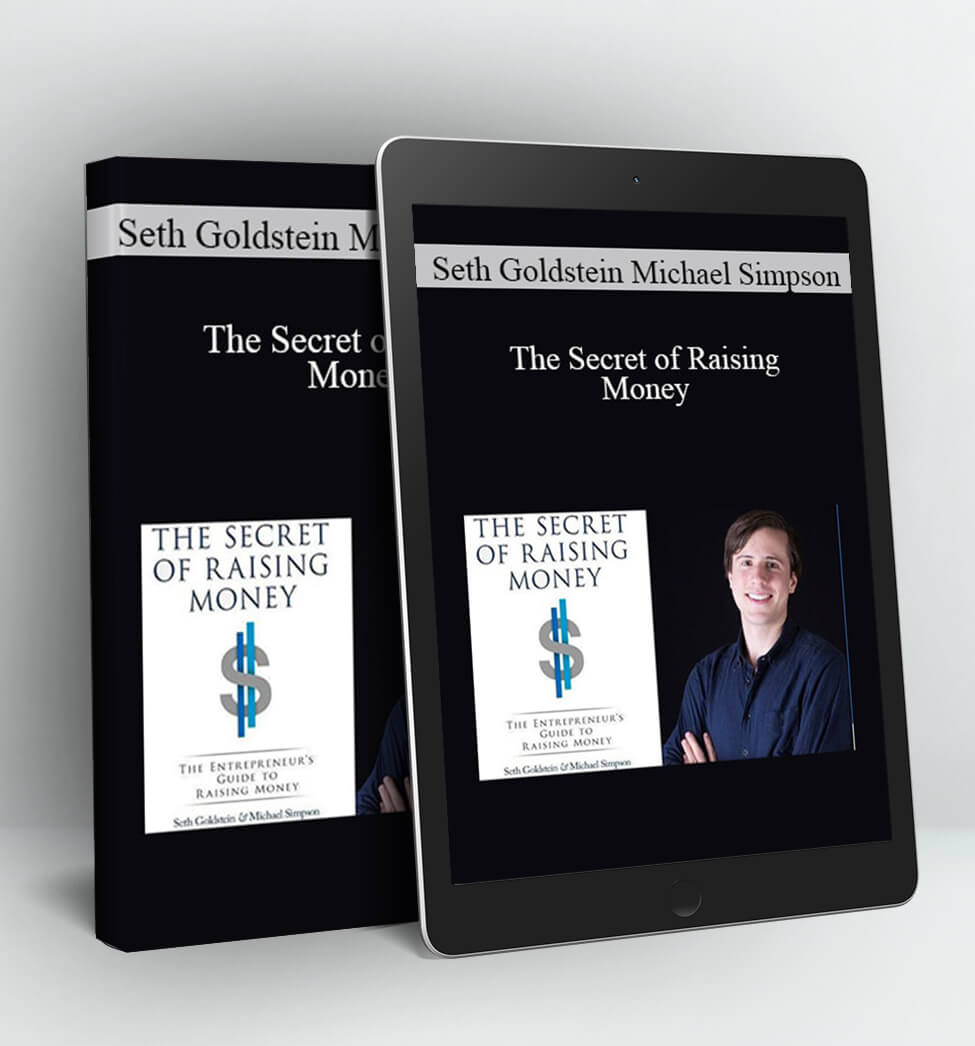 The Secret of Raising Money -Seth Goldstein Michael Simpson