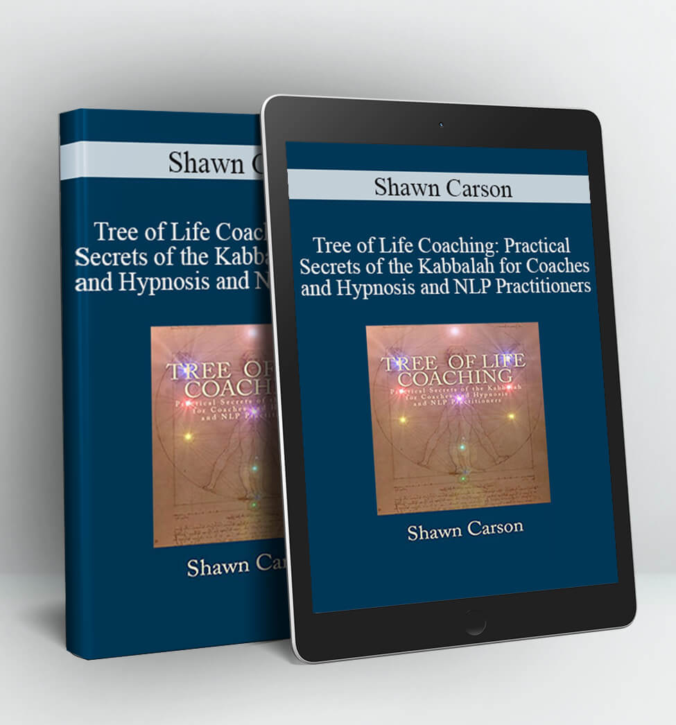 Tree of Life Coaching: Practical Secrets of the Kabbalah for Coaches and Hypnosis and NLP Practitioners - Shawn Carson