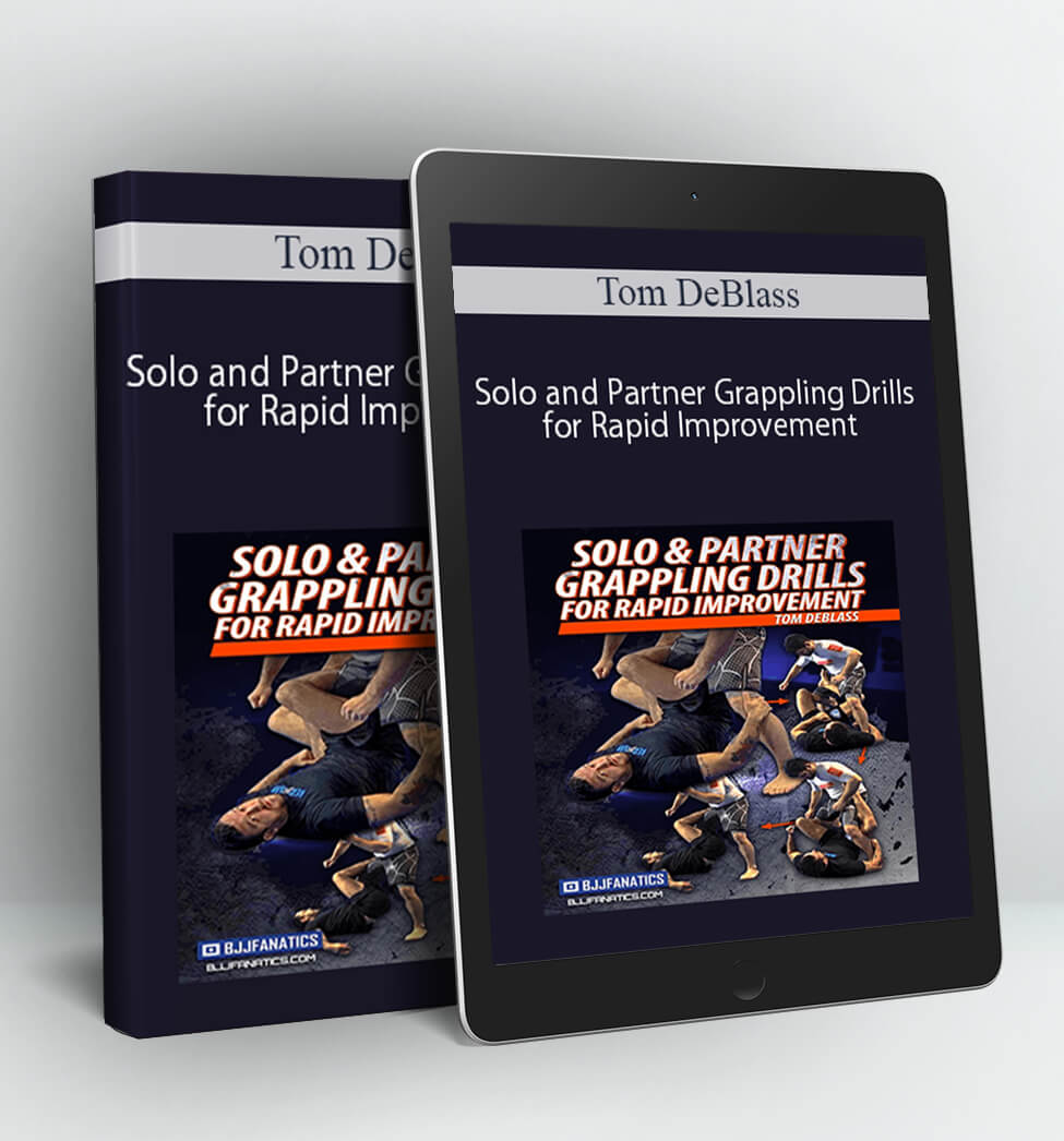 Solo and Partner Grappling Drills for Rapid Improvement - Tom DeBlass