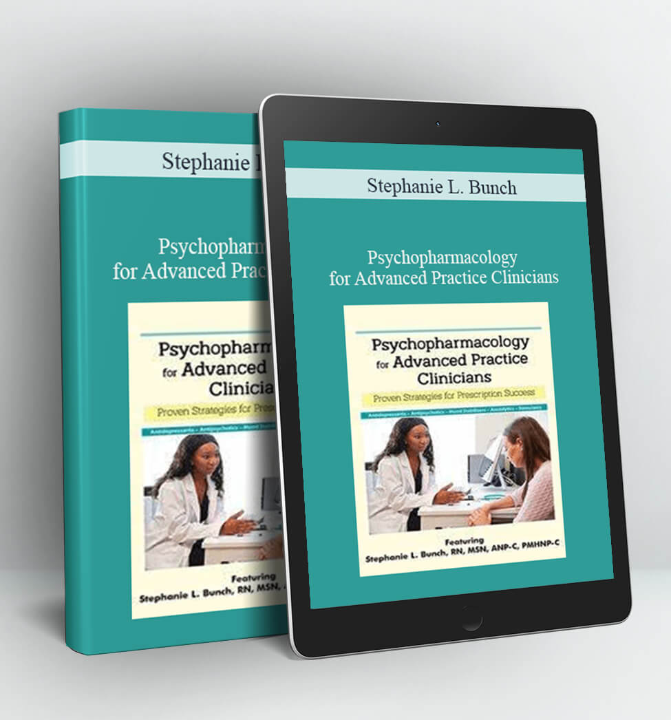 Psychopharmacology for Advanced Practice Clinicians: Proven Strategies for Prescription Success - Stephanie L. Bunch