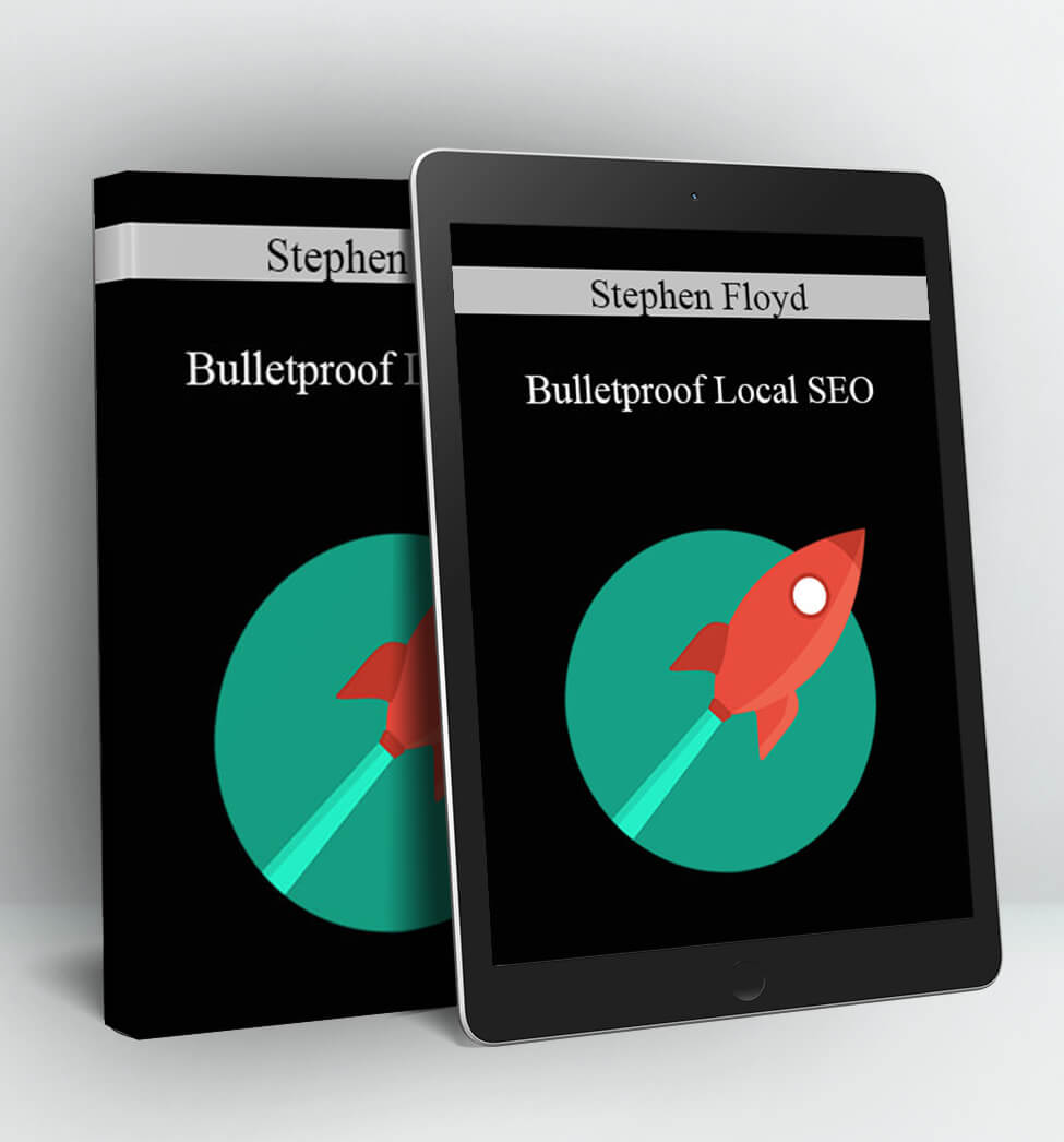 Bulletproof Local SEO - Stephen Floyd