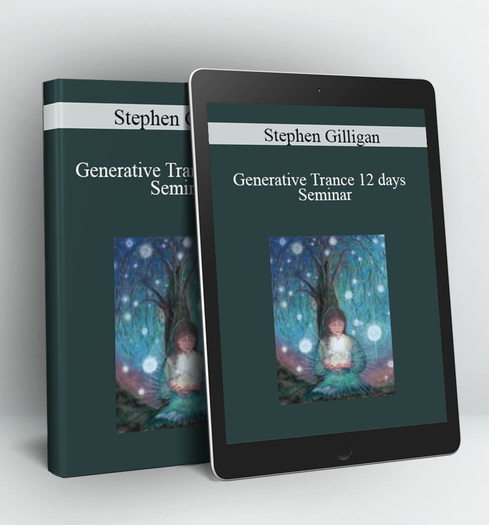 Generative Trance 12 days Seminar - Stephen Gilligan