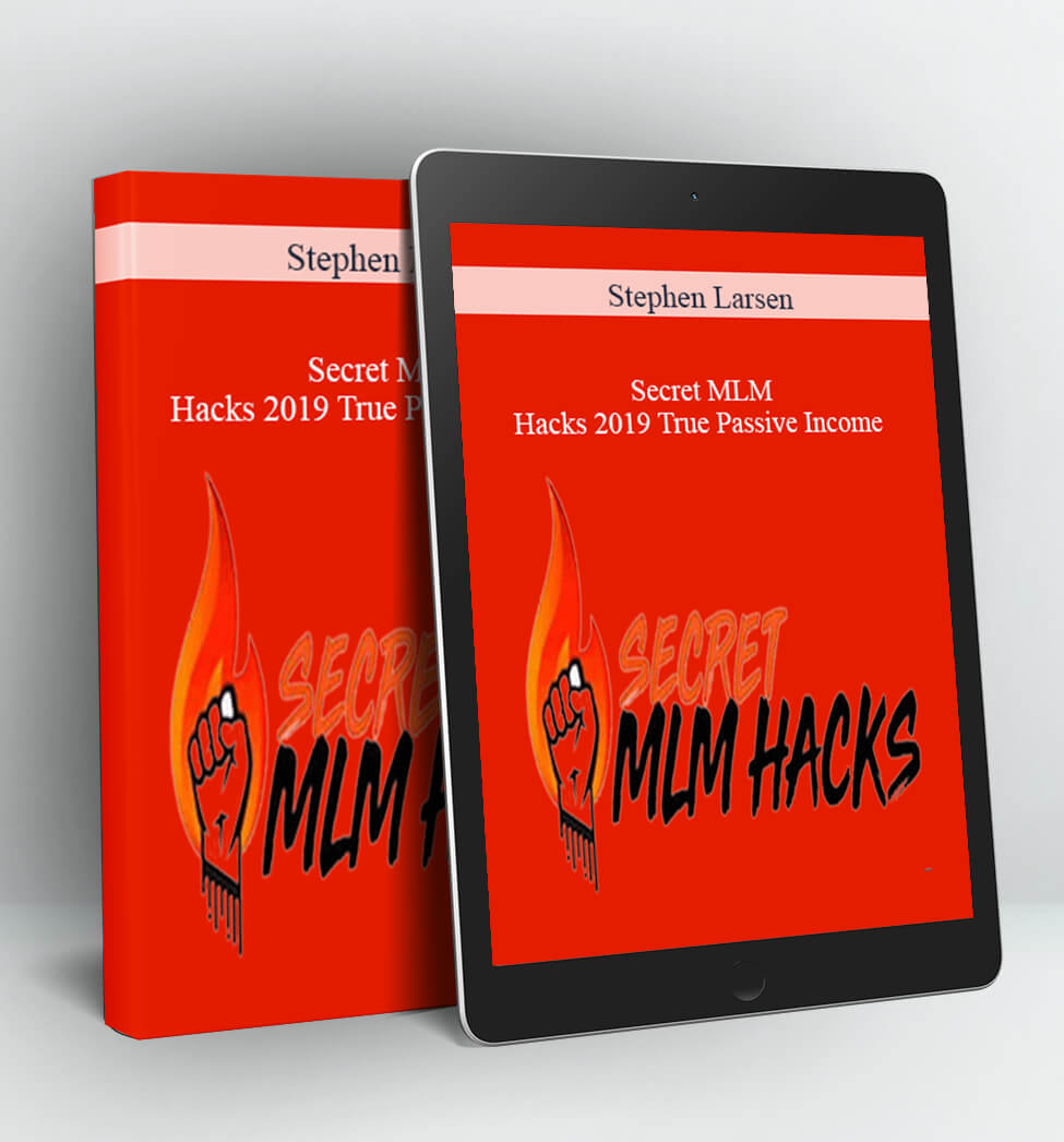 Secret MLM Hacks 2019 True Passive Income - Stephen Larsen