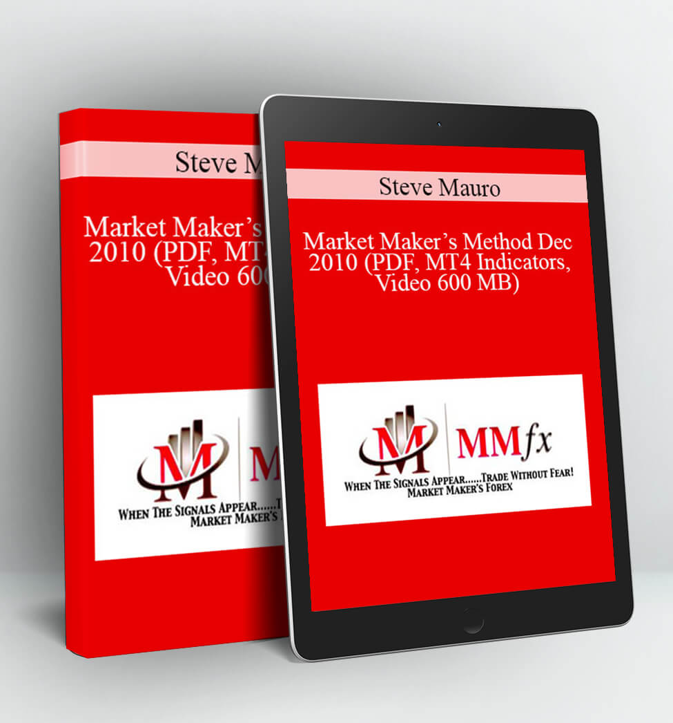 Market Maker’s Method Dec 2010 (PDF, MT4 Indicators, Video 600 MB) - Steve Mauro