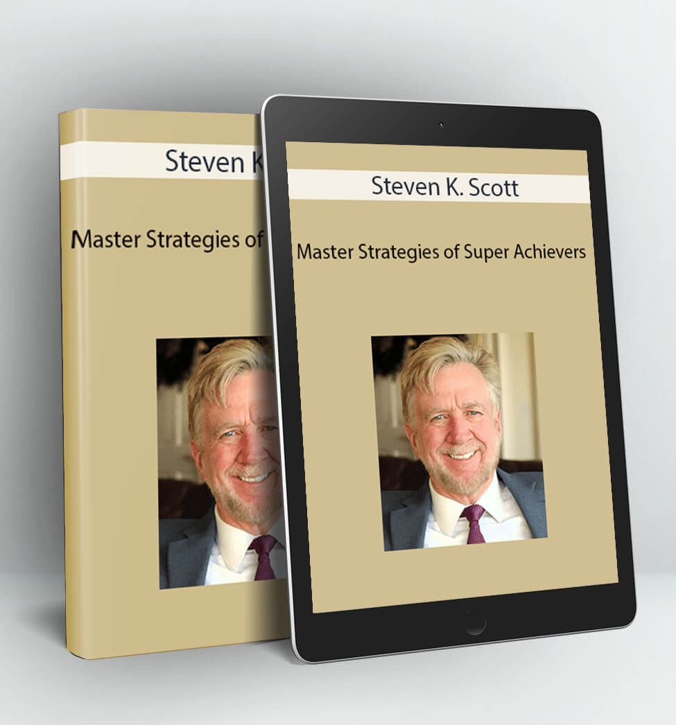 Master Strategies of Super Achievers - Steven K. Scott