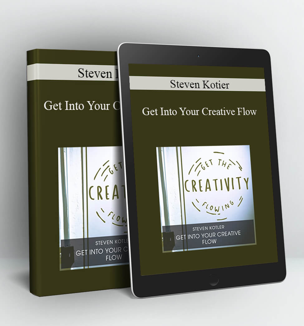 Get Into Your Creative Flow - Steven Kotier