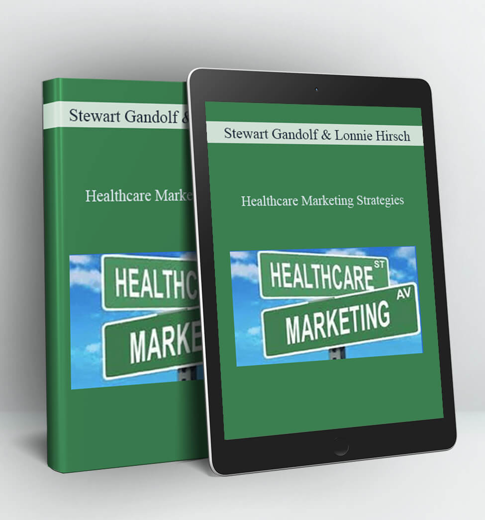 Healthcare Marketing Strategies - Stewart Gandolf & Lonnie Hirsch