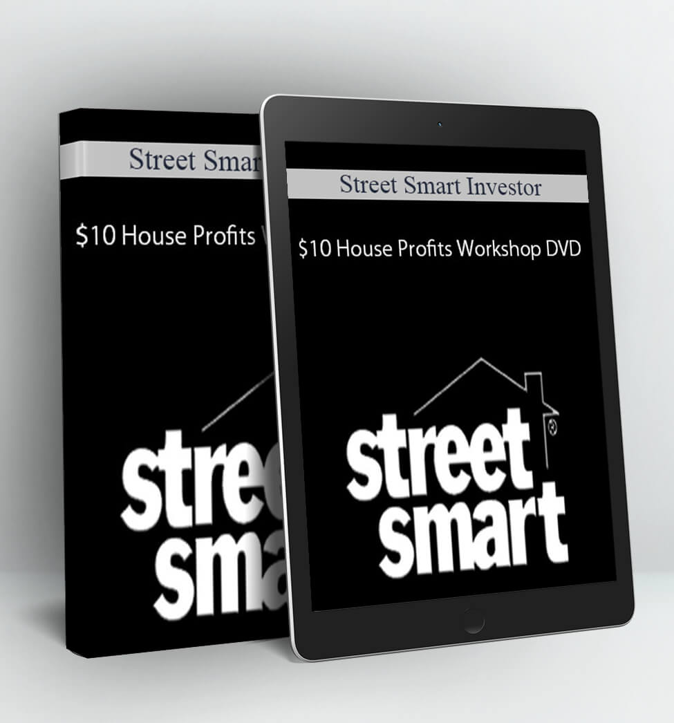 $10 House Profits Workshop DVD - Street Smart Investor