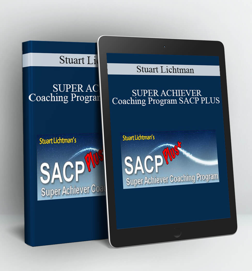 SUPER ACHIEVER Coaching Program SACP PLUS - Stuart Lichtman