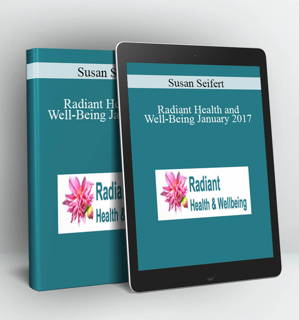 Radiant Health and Well-Being January 2017 - Susan Seifert