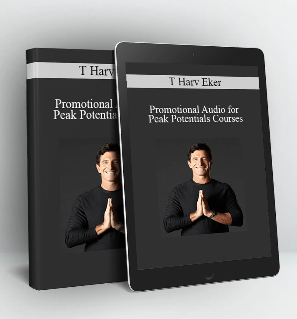 Promotional Audio for Peak Potentials Courses - T Harv Eker