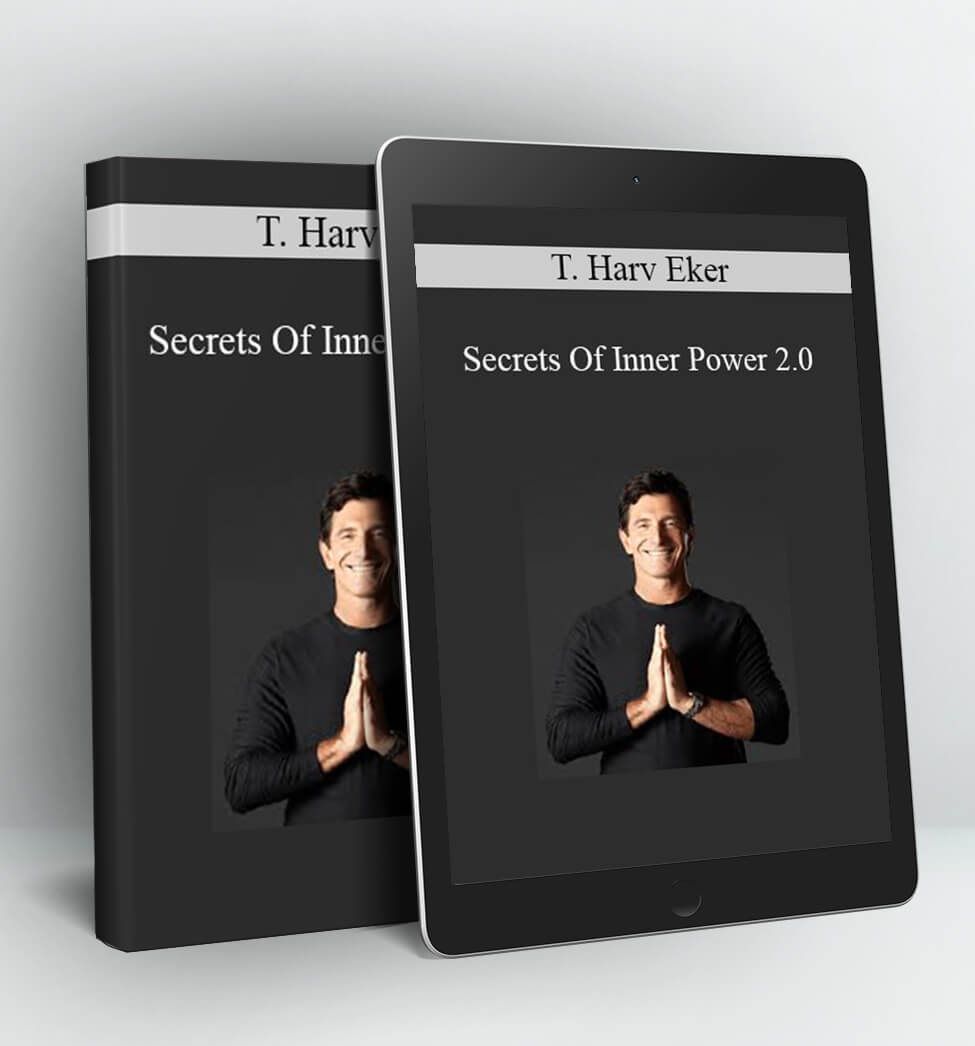 Secrets of Inner Power 2.0 - T. Harv Eker