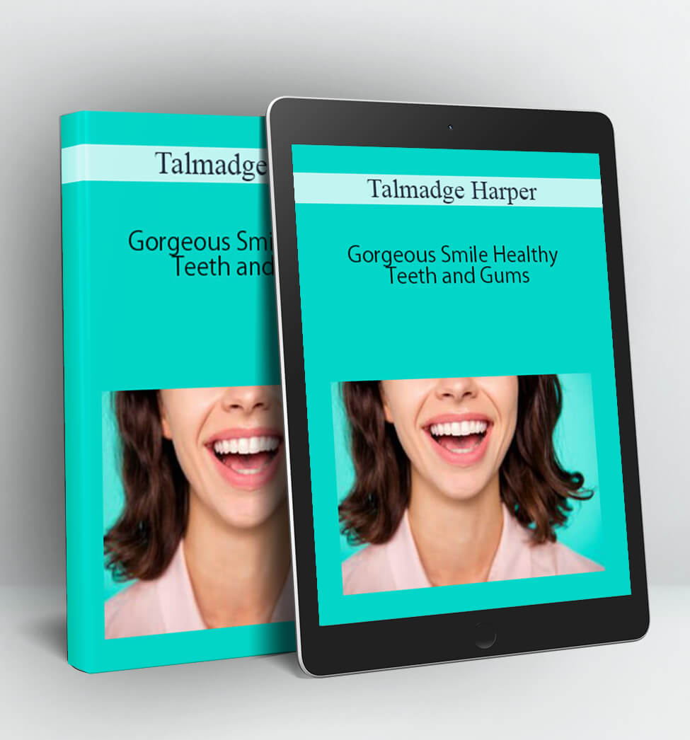 Gorgeous Smile Healthy Teeth and Gums - Talmadge Harper