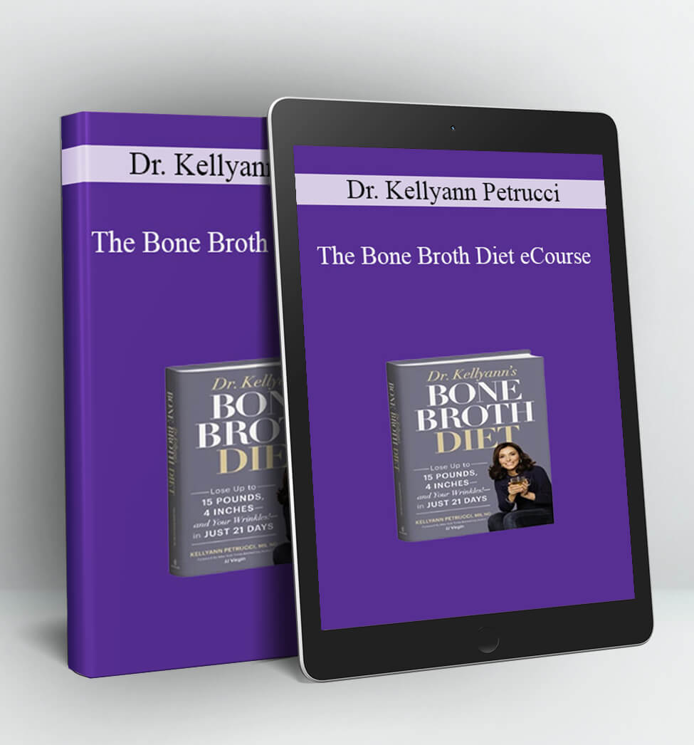 The Bone Broth Diet eCourse - Dr. Kellyann Petrucci