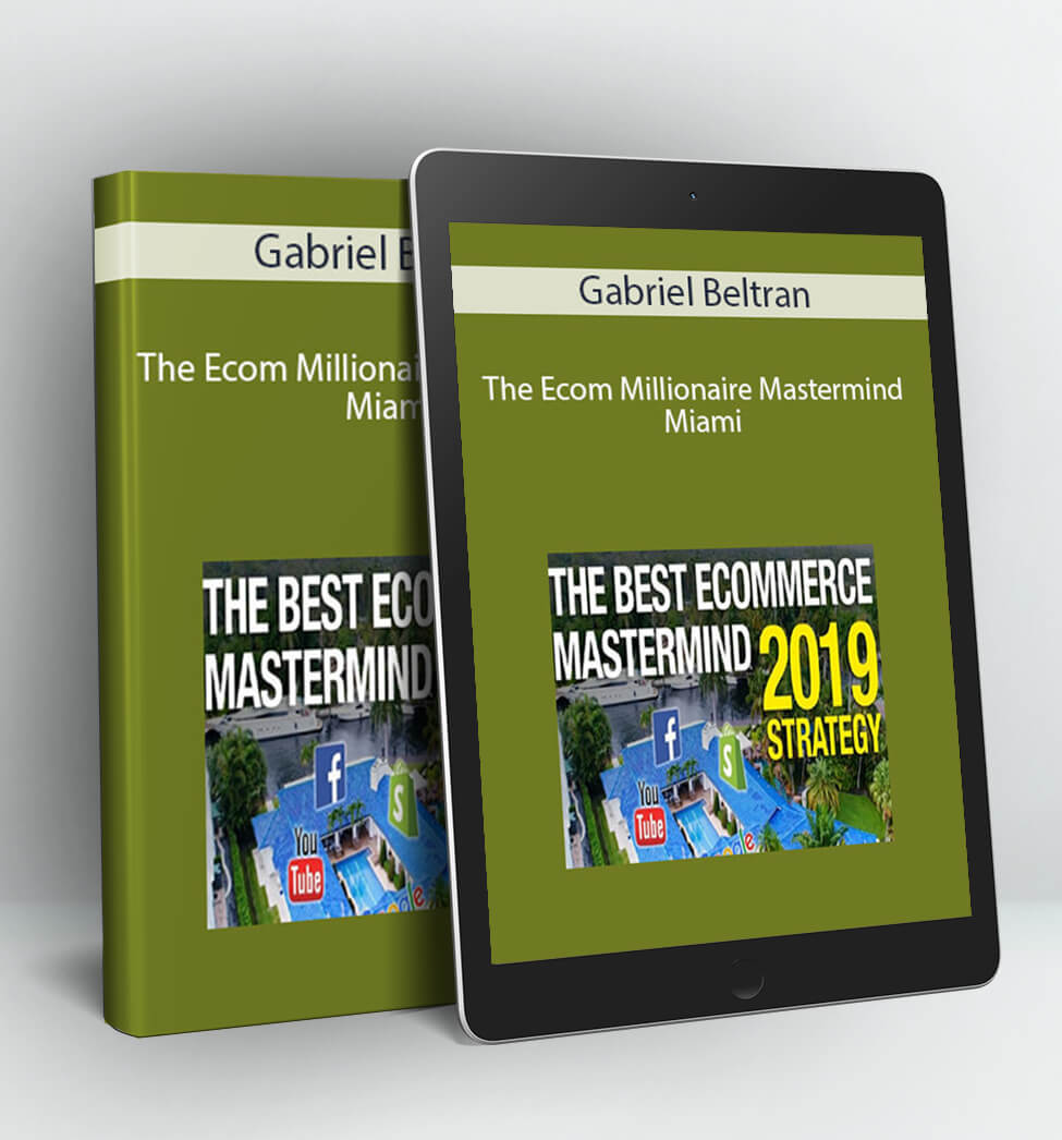 The Ecom Millionaire Mastermind – Miami - Gabriel Beltran