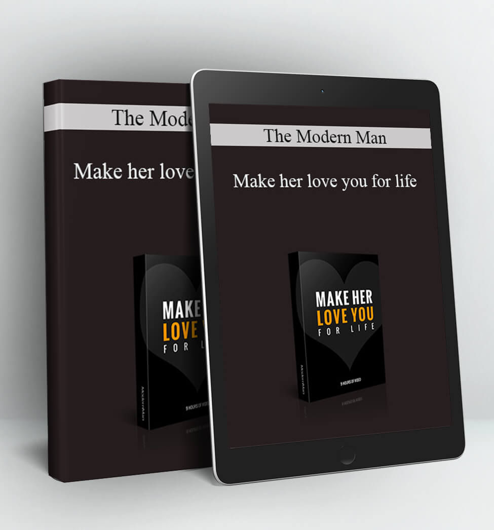 Make her love you for life - The Modern Man