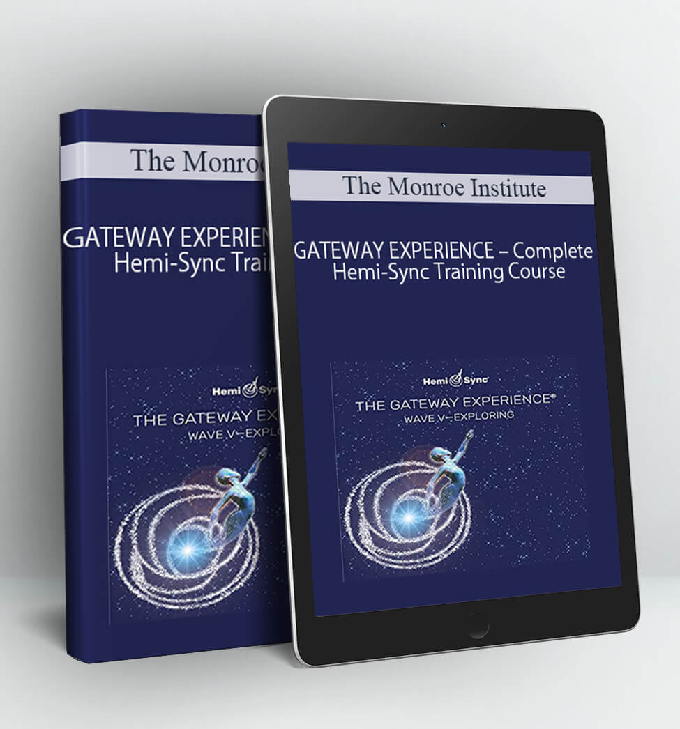 GATEWAY EXPERIENCE – Complete Hemi-Sync Training Course - The Monroe Institute