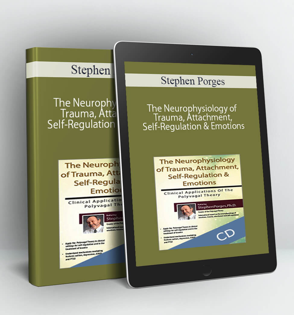 The Neurophysiology of Trauma Attachment Self-Regulation & Emotions: Clinical Applications of the Polyvagal Theory - Stephen Porges