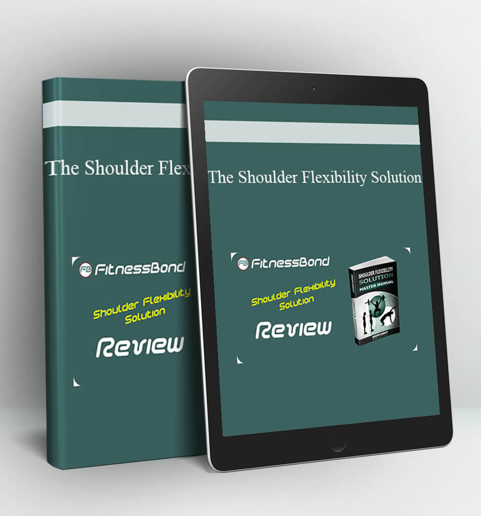 The Shoulder Flexibility Solution