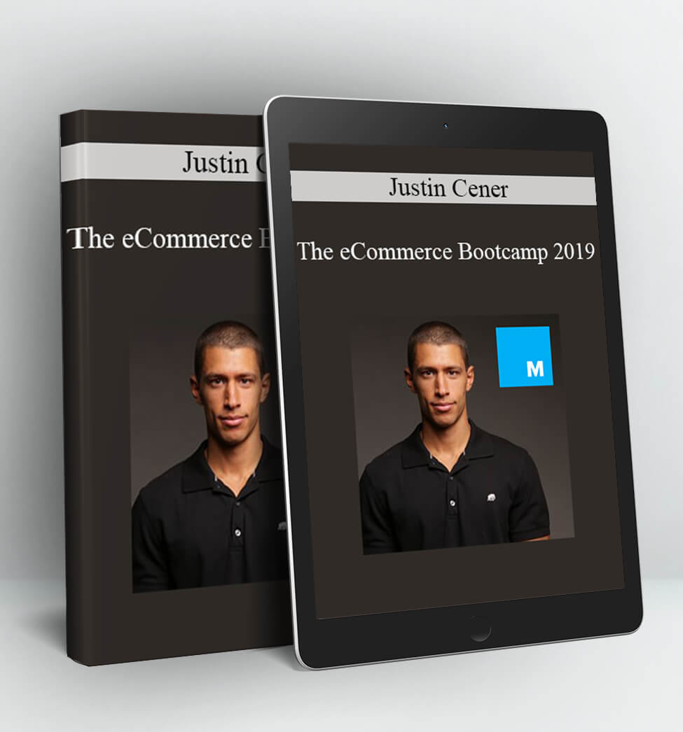 The eCommerce Bootcamp 2019 - Justin Cener