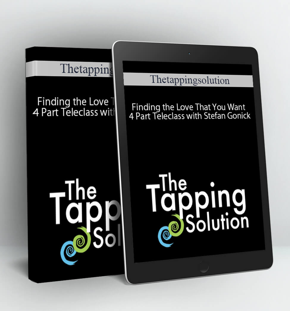 Finding the Love That You Want 4 Part Teleclass with Stefan Gonick - Thetappingsolution