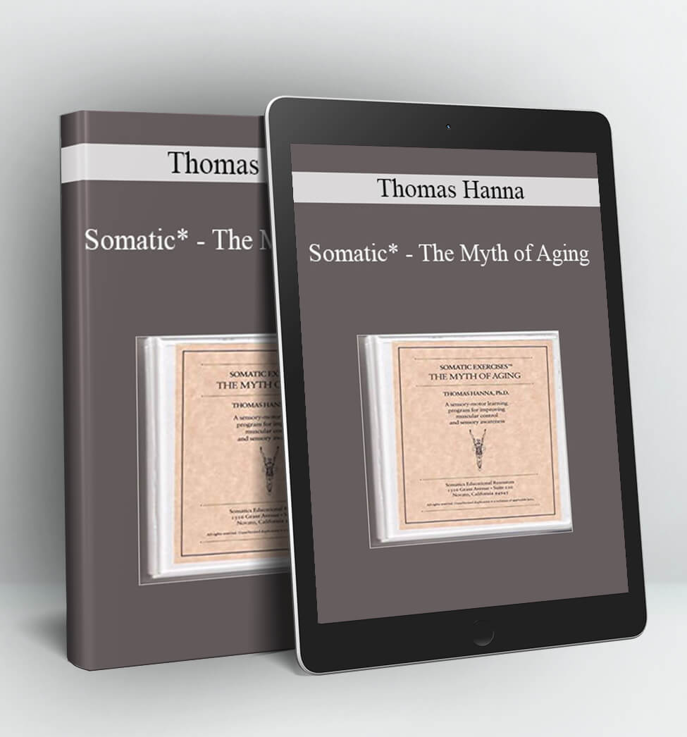 Somatic - The Myth of Aging - Thomas Hanna