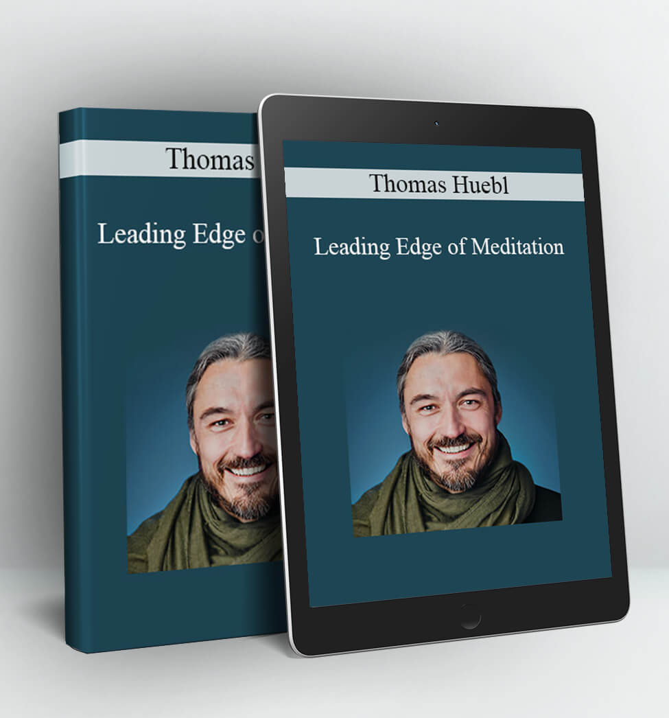 Leading Edge of Meditation - Thomas Huebl