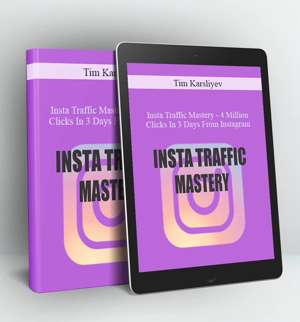 Insta Traffic Mastery - 4 Million Clicks In 3 Days From Instagram - Tim Karsliyev