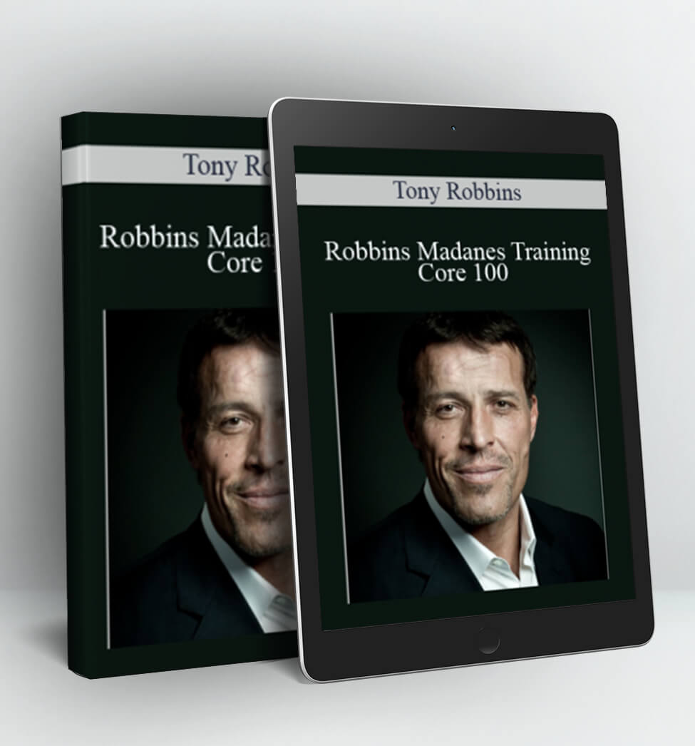 Robbins Madanes Training - Core 100 - Tony Robbins