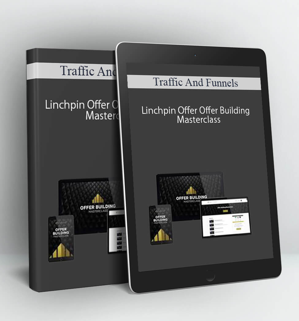 Linchpin Offer Offer Building Masterclass - Traffic And Funnels