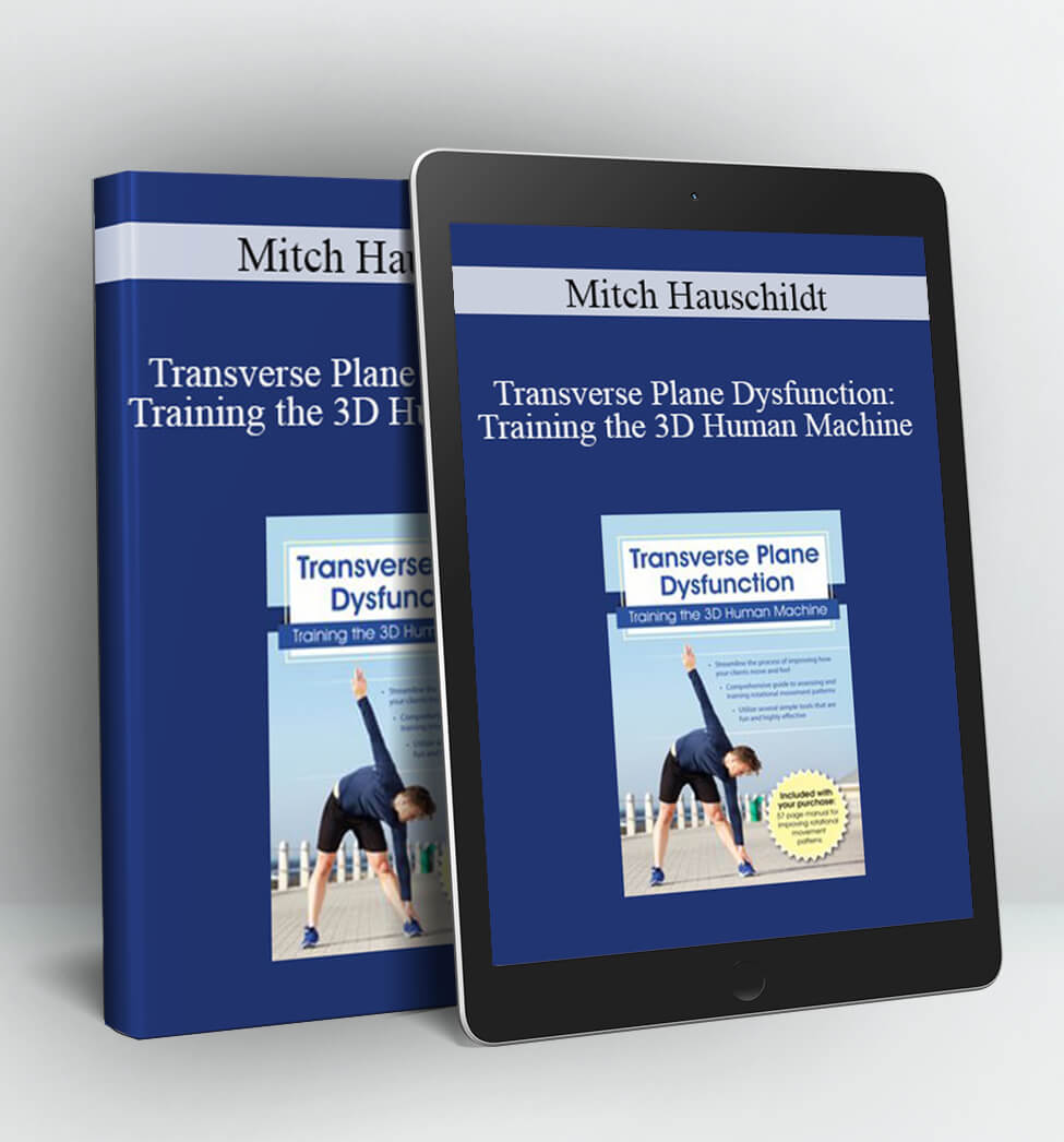 Transverse Plane Dysfunction: Training the 3D Human Machine - Mitch Hauschildt