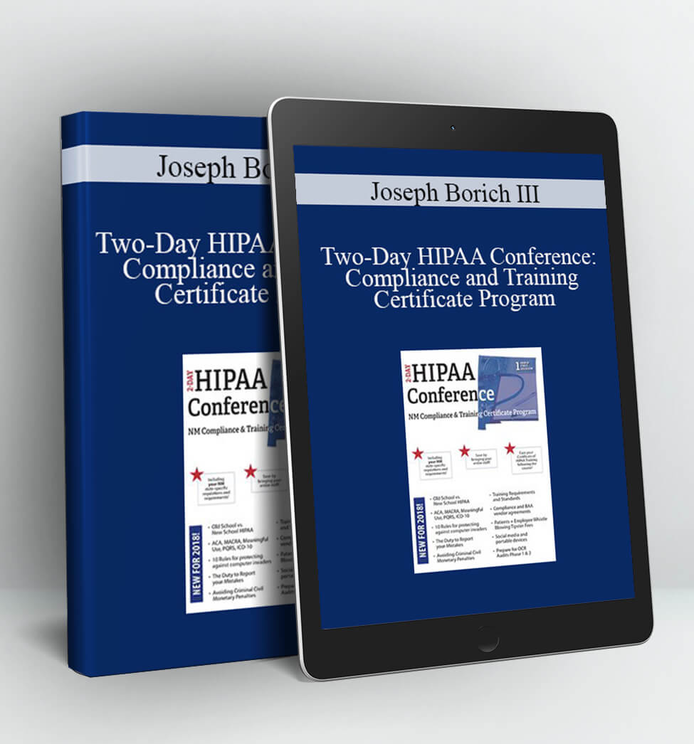 Two-Day HIPAA Conference: Compliance and Training Certificate Program - Joseph Borich III