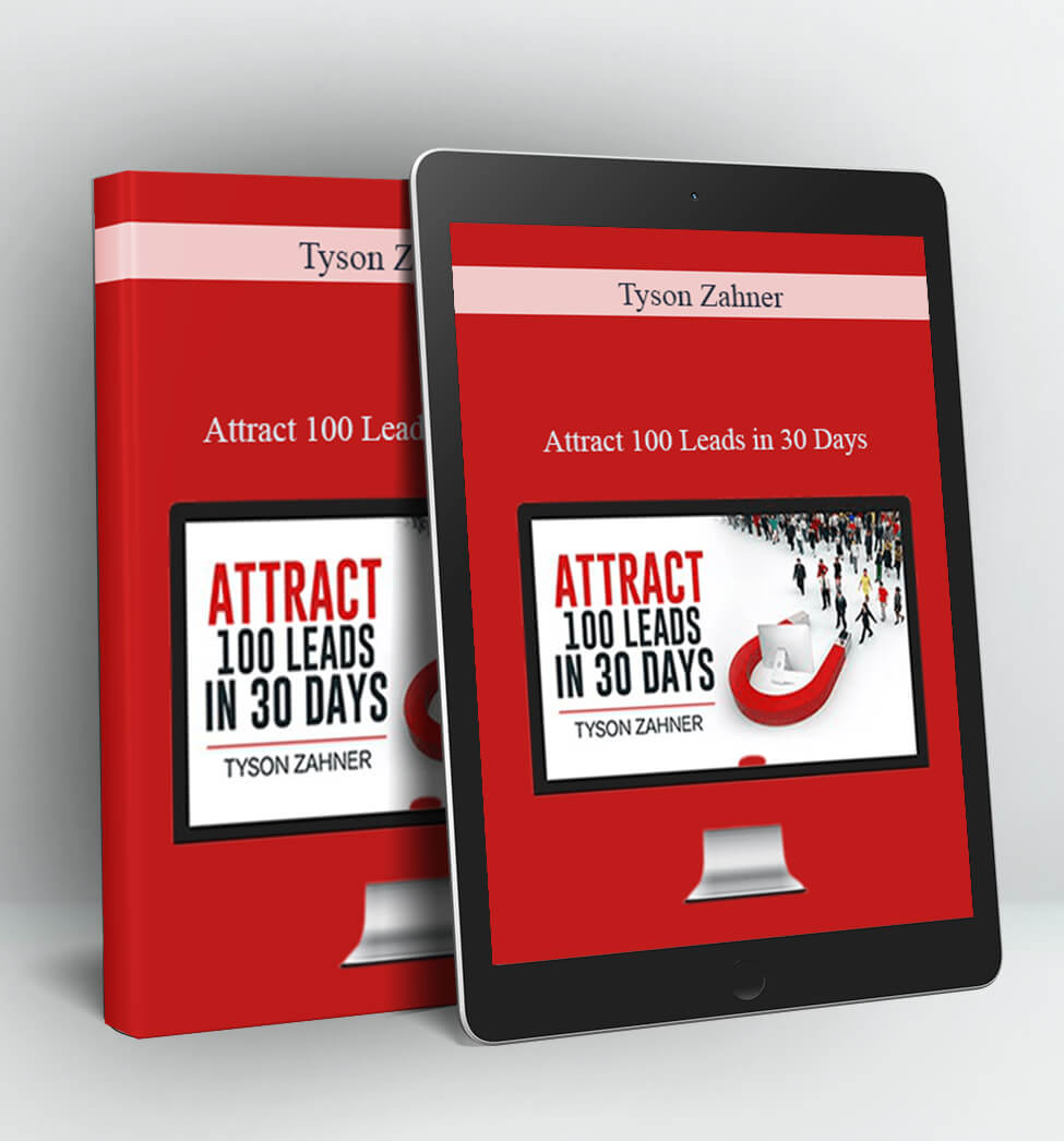 Attract 100 Leads in 30 Days - Tyson Zahner