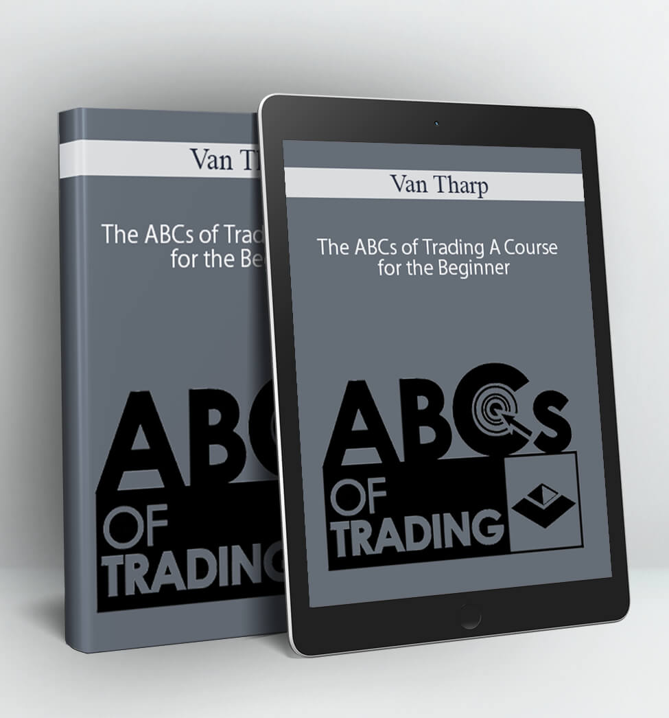 The ABCs of Trading A Course for the Beginner - Van Tharp