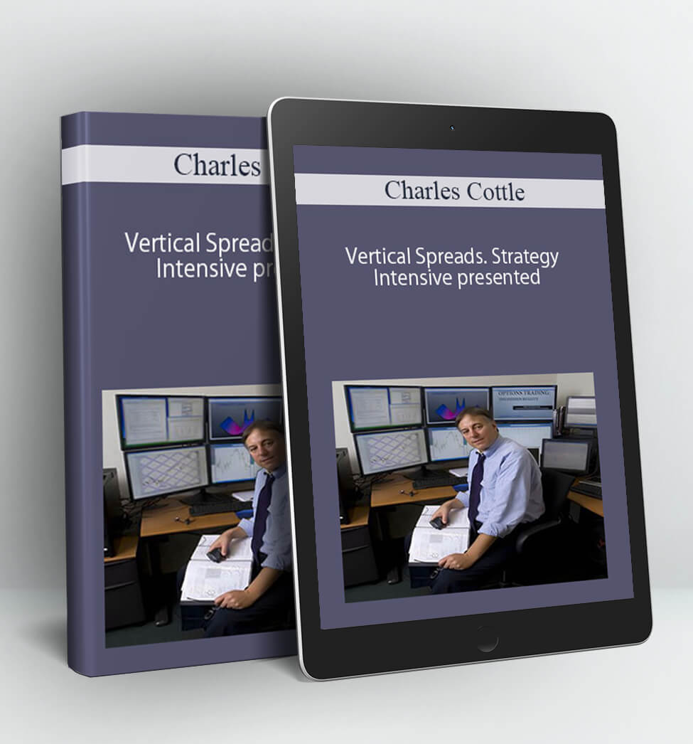 Vertical Spreads. Strategy Intensive presented - Charles Cottle