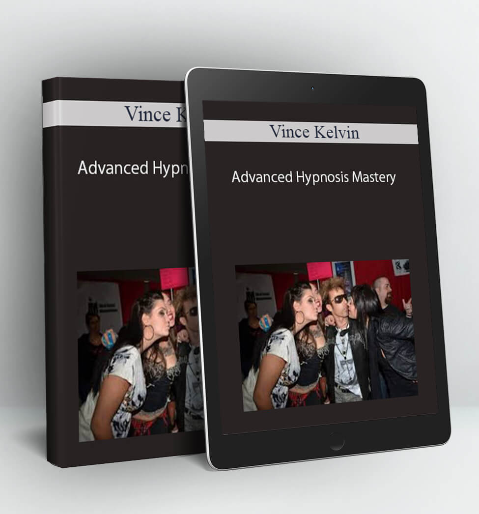 Advanced Hypnosis Mastery - Vince Kelvin