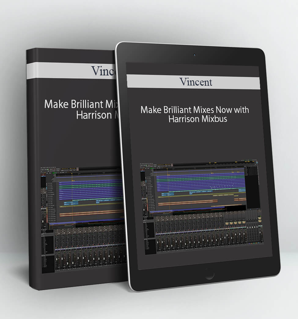 Make Brilliant Mixes Now with Harrison Mixbus - Vincent