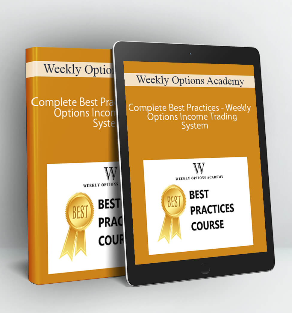 Complete Best Practices - Weekly Options Income Trading System - Weekly Options Academy