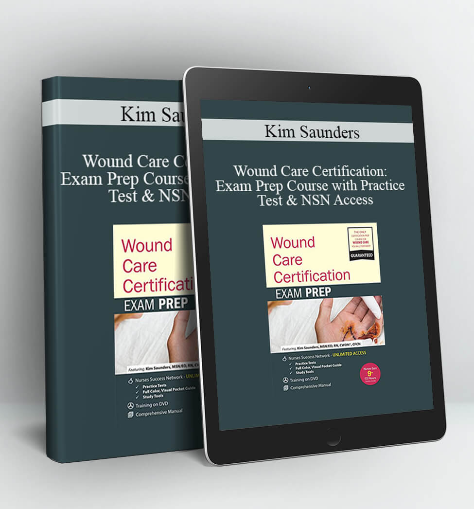 Wound Care Certification: Exam Prep Course with Practice Test & NSN Access - Kim Saunders