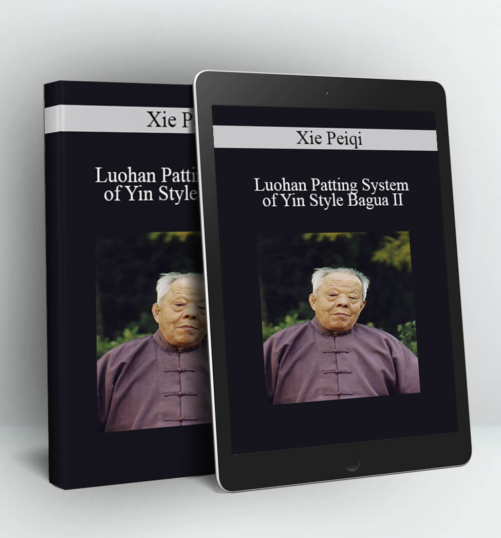 Luohan Patting System of Yin Style Bagua II - Xie Peiqi