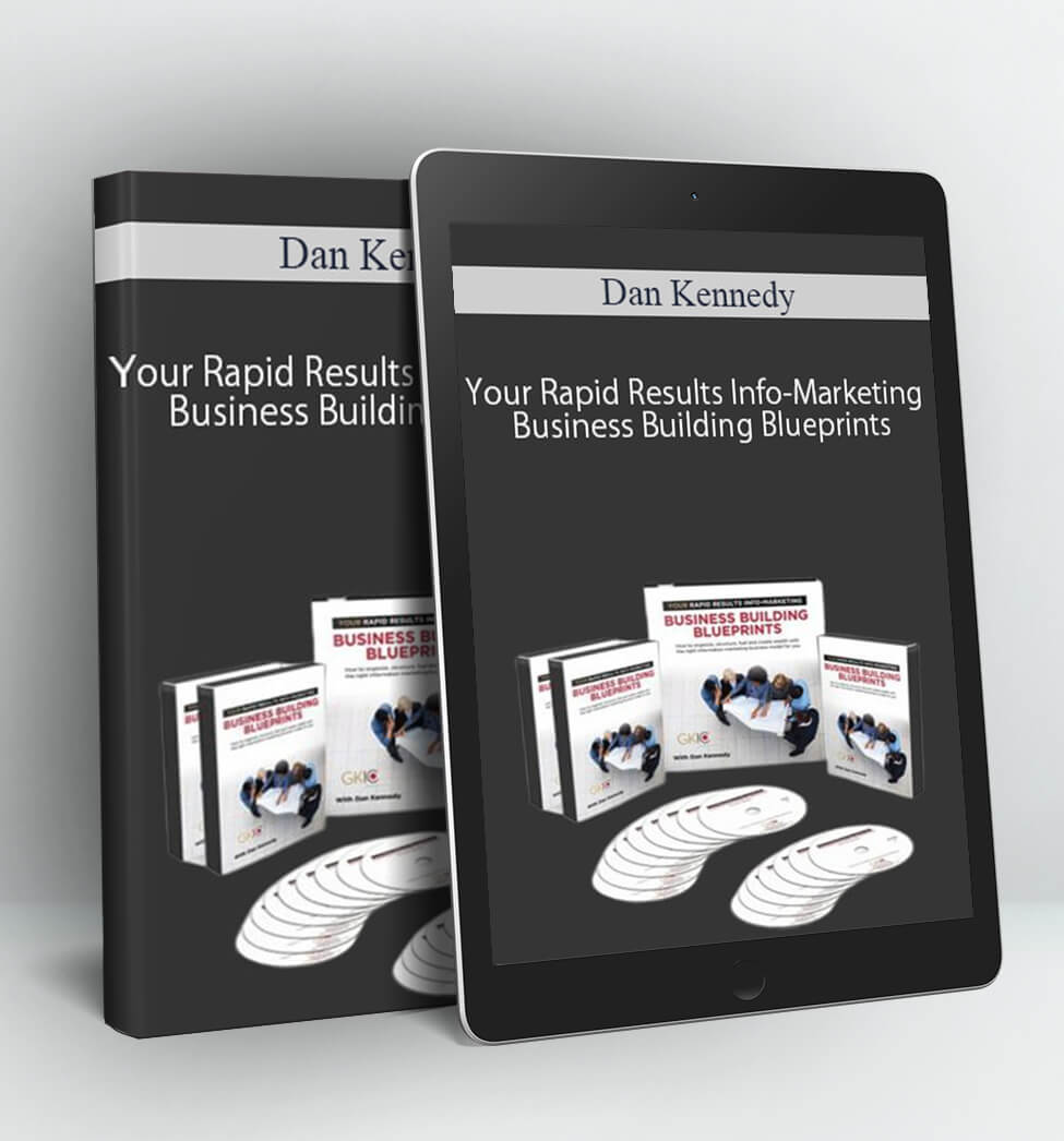 Your Rapid Results Info-Marketing Business Building Blueprints - Dan Kennedy