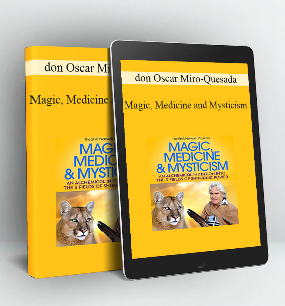 Magic Medicine and Mysticism - don Oscar Miro-Quesada