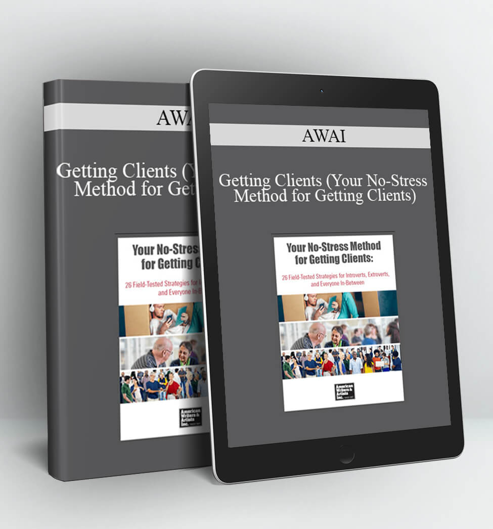 AWAI - Getting Clients (Your No-Stress Method for Getting Clients)