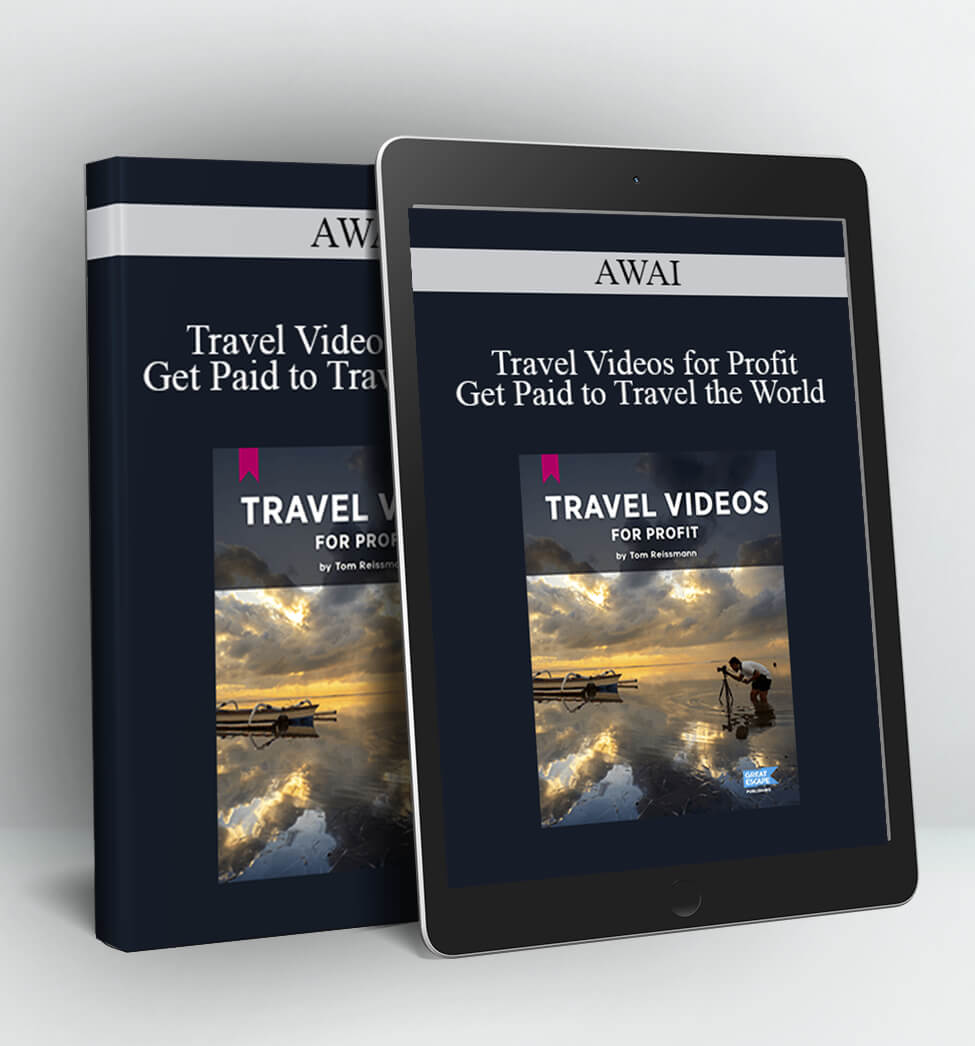 AWAI - Travel Videos for Profit - Get Paid to Travel the World